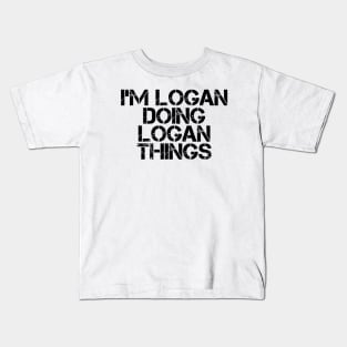 I'm Logan Doing Logan Things Kids T-Shirt